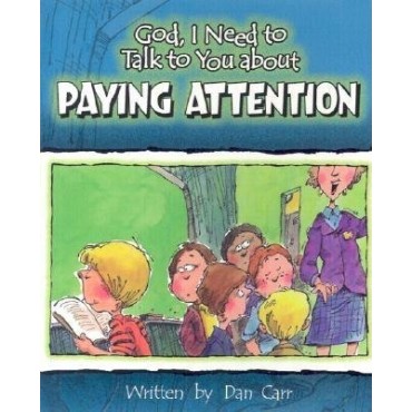 God, I Need To Talk To You About Paying Attention PB - Susan K Leigh